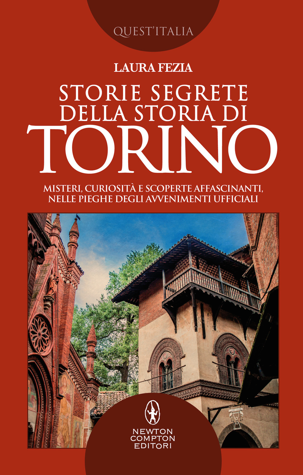 Storie segrete della storia di Torino. Misteri, curiosità e scoperte affascinanti, nelle pieghe degli avvenimenti ufficiali