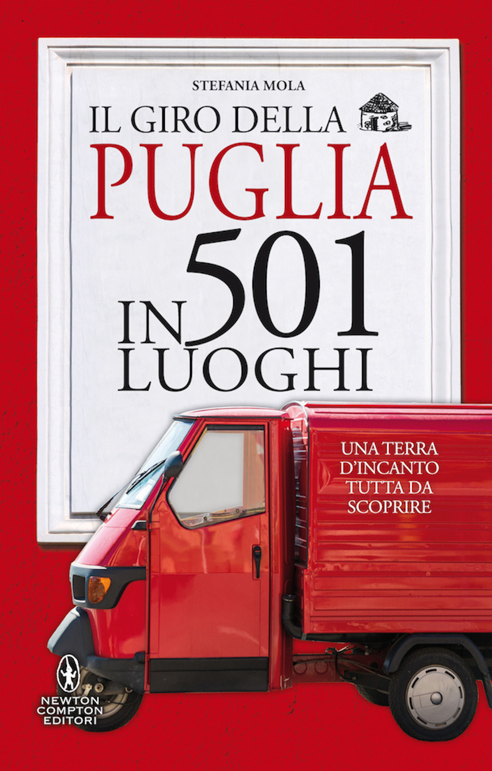 Il giro della Puglia in 501 luoghi