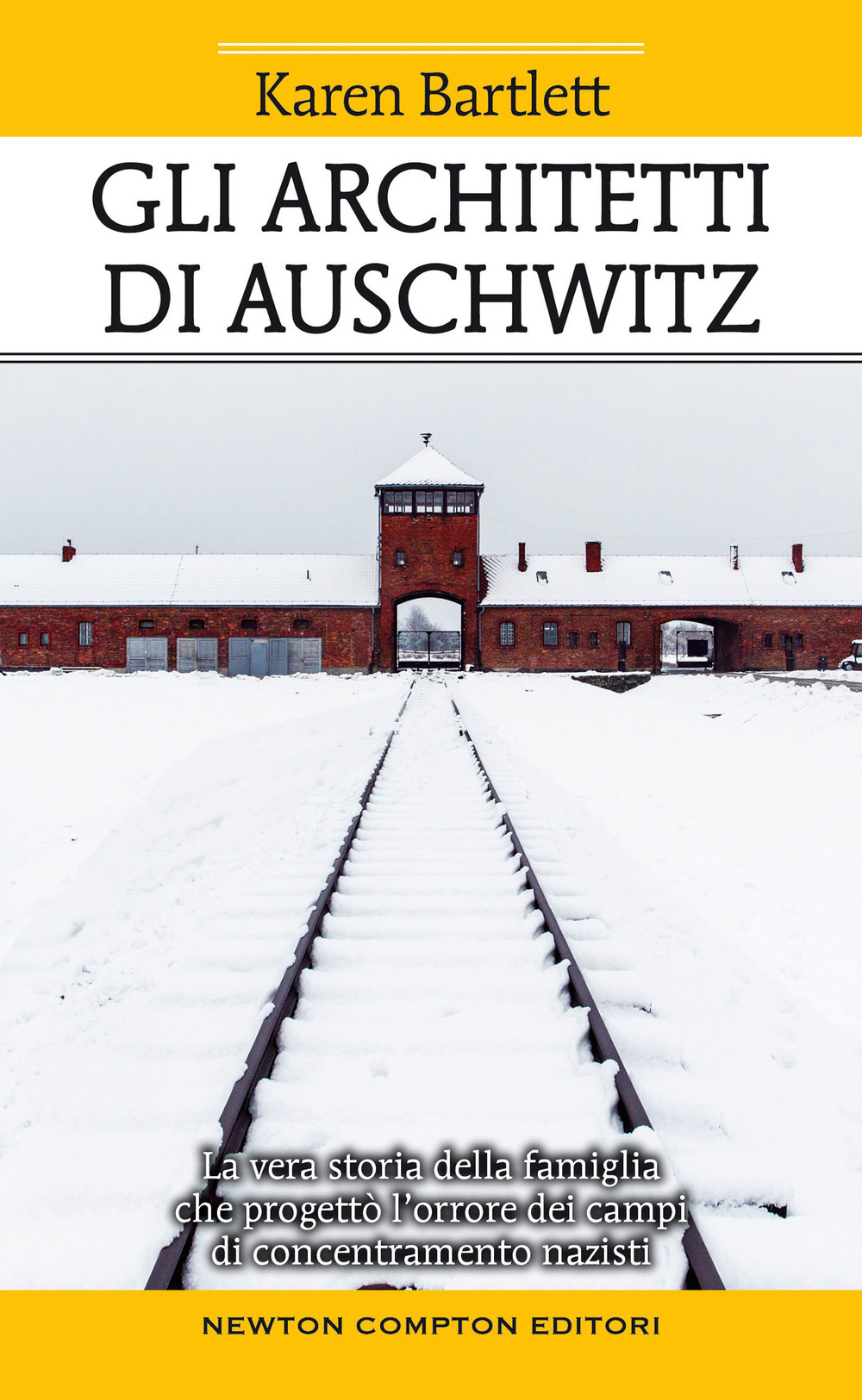 Gli architetti di Auschwitz. La vera storia della famiglia che progettò l'orrore dei campi di concentramento nazisti