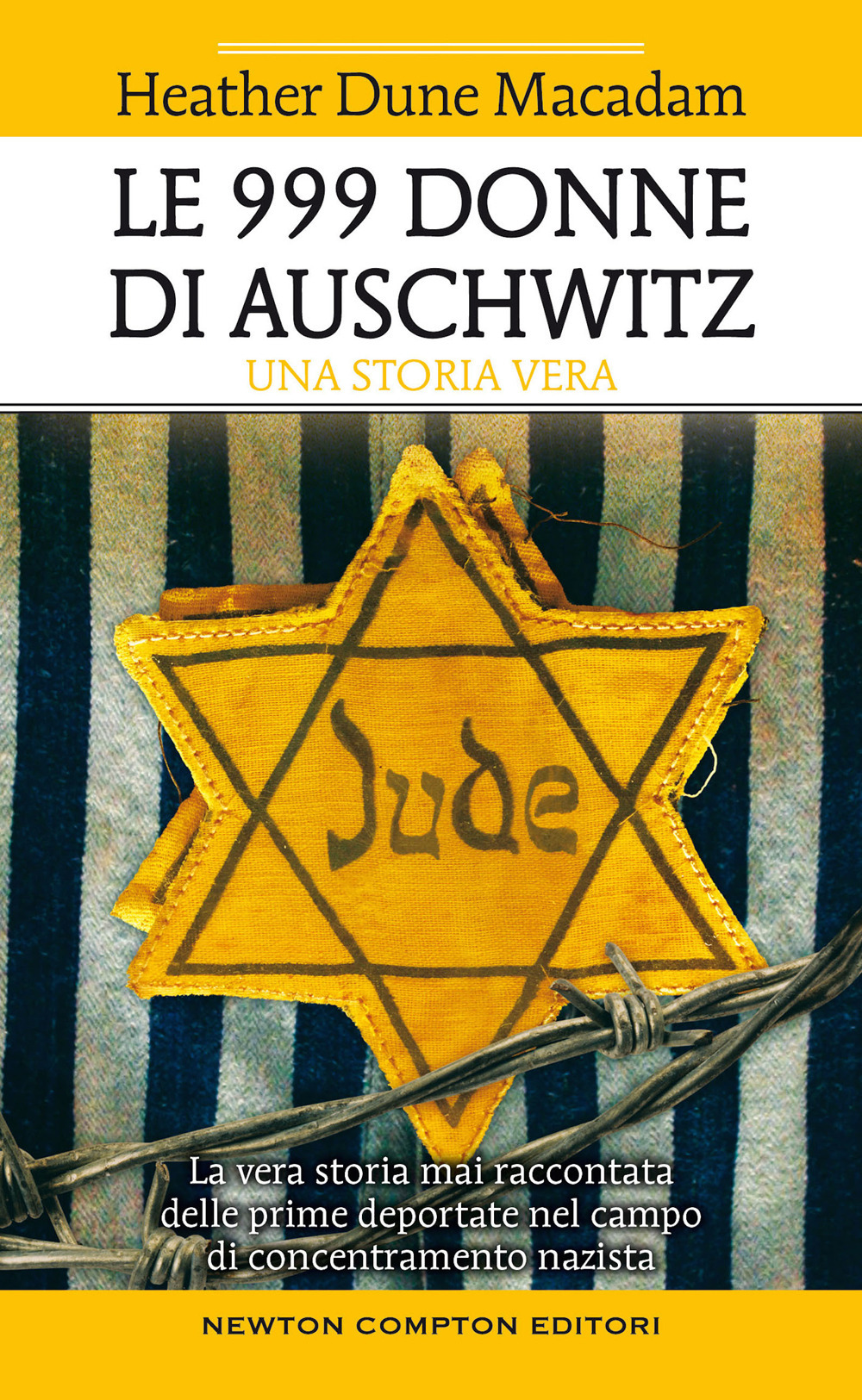 Le 999 donne di Auschwitz. La vera storia mai raccontata delle prime deportate nel campo di concentramento nazista