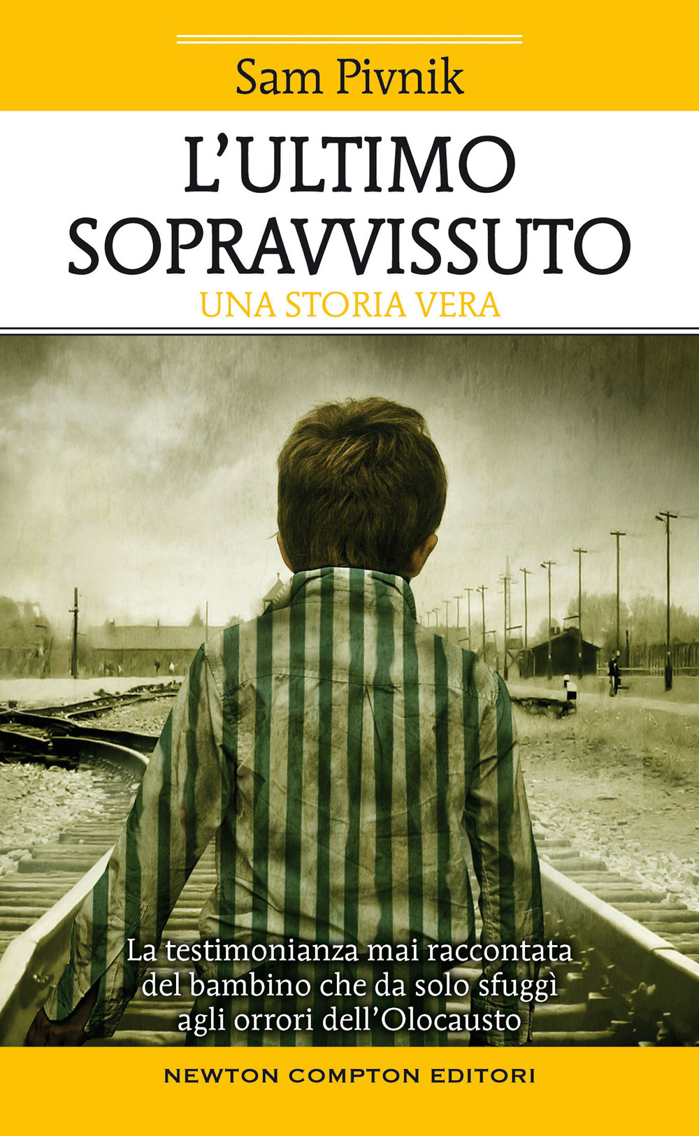 L'ultimo sopravvissuto. La testimonianza mai raccontata del bambino che da solo sfuggì agli orrori dell'Olocausto