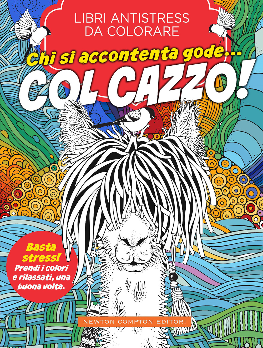 Chi si accontenta gode... col cazzo! Libri antistress da colorare