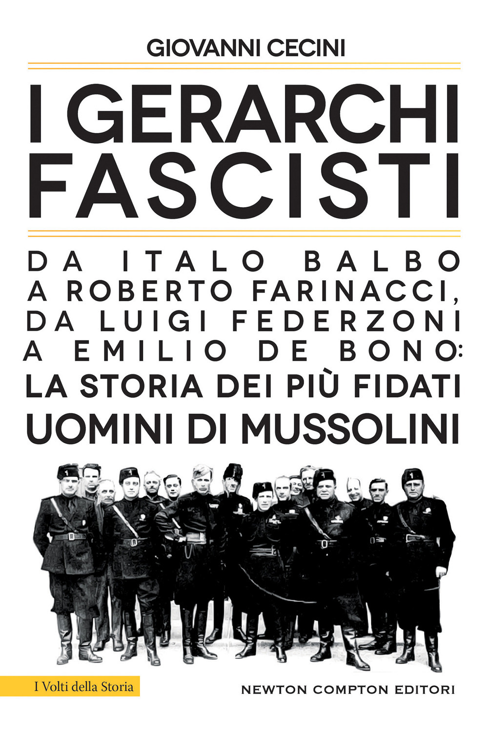 I gerarchi fascisti. Da Italo Balbo a Roberto Farinacci, da Luigi Federzoni a Emilio De Bono: la storia dei più fidati uomini di Mussolini