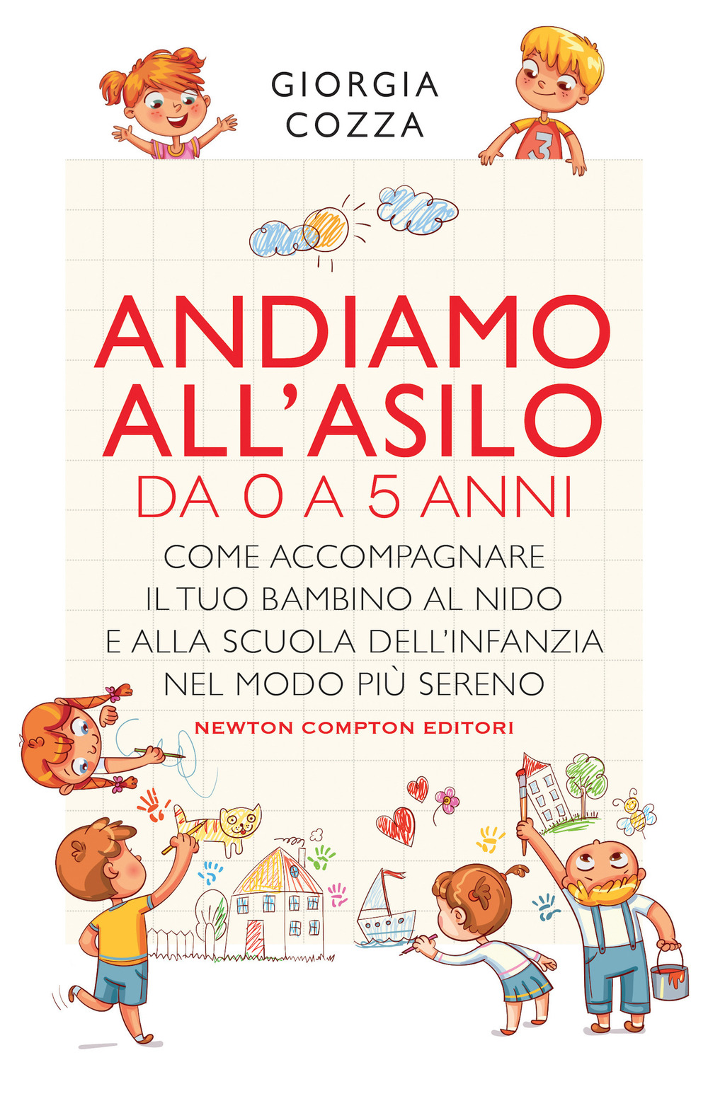 Andiamo all'asilo. Da 0 a 5 anni. Come accompagnare il tuo bambino al nido e alla scuola dell'infanzia nel modo più sereno