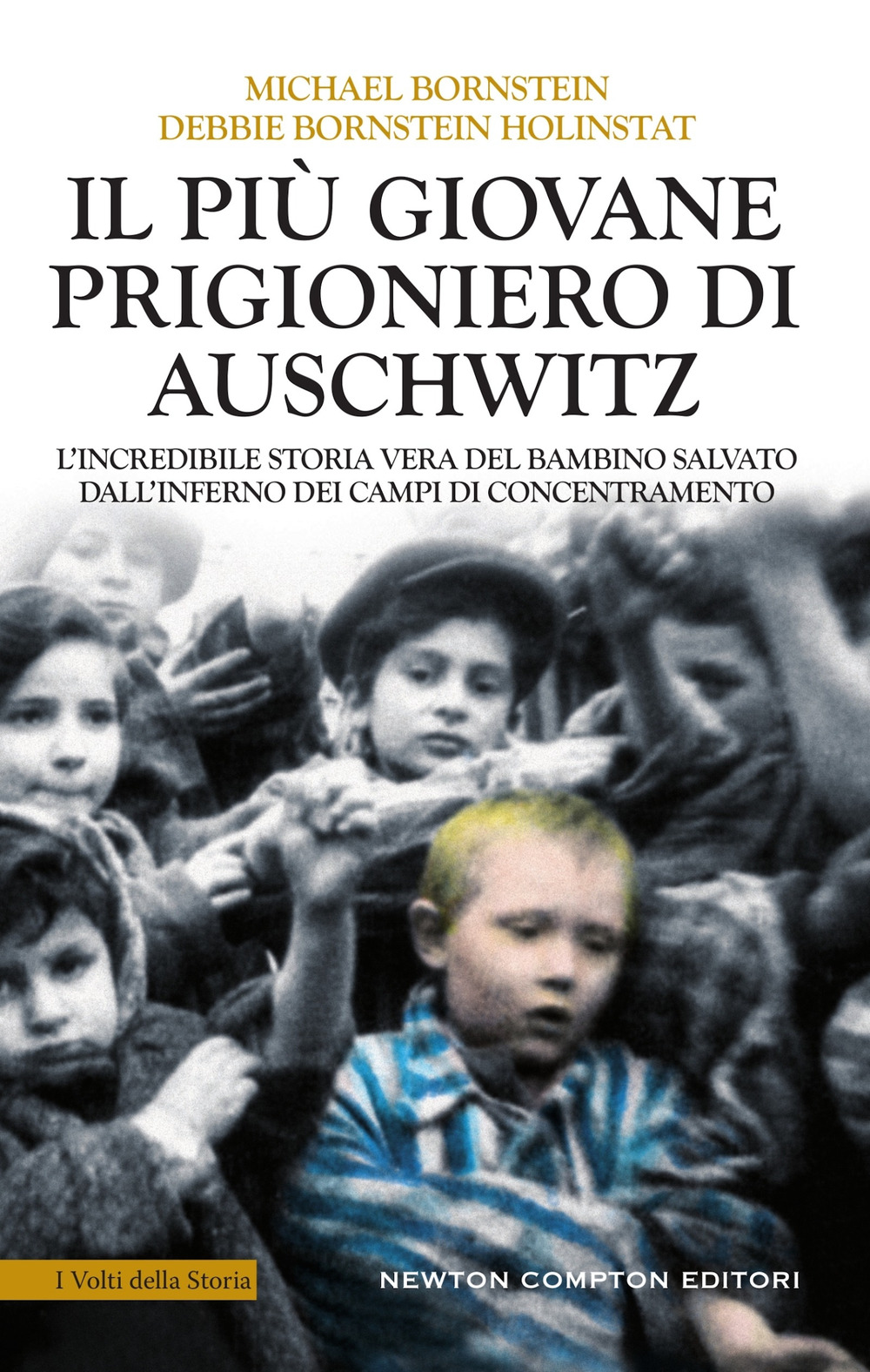 Il più giovane prigioniero di Auschwitz. L'incredibile storia vera del bambino salvato dall'inferno dei campi di concentramento