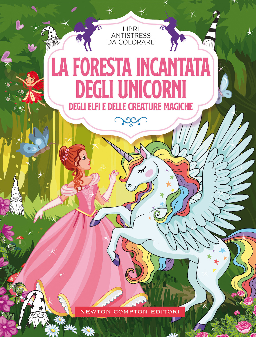 La foresta incantata degli unicorni, degli elfi e delle creature magiche.  Libri antistress da colorare di - Bookdealer