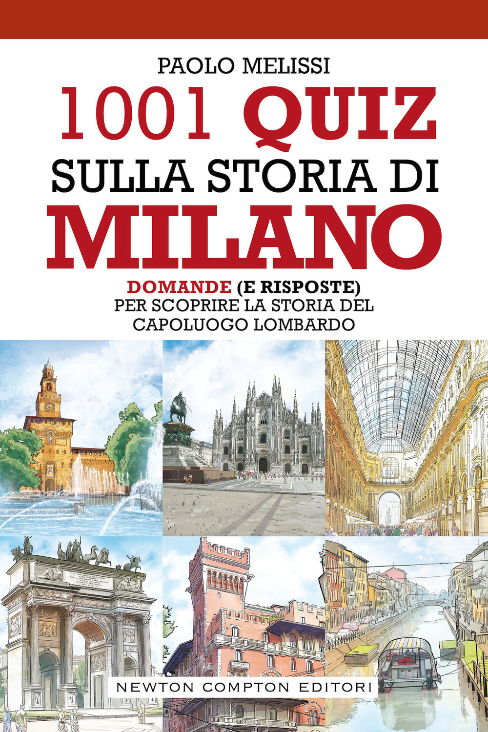 1001 quiz sulla storia di Milano. Domande (e risposte) per scoprire la storia del capoluogo lombardo