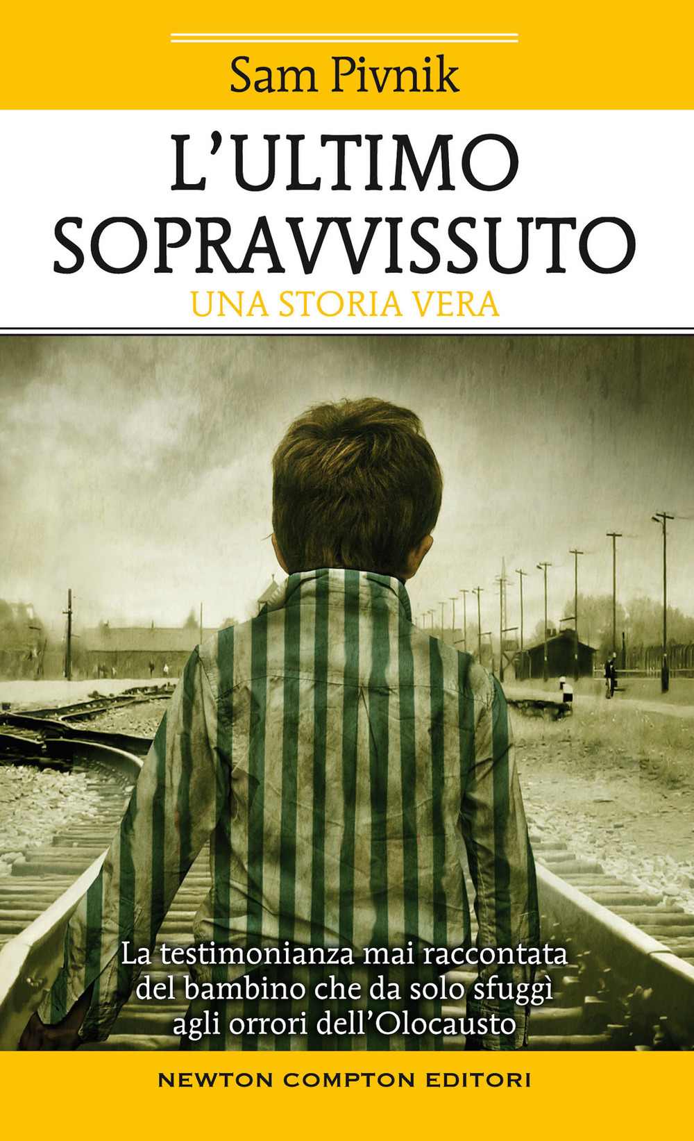 L'ultimo sopravvissuto. La testimonianza mai raccontata del bambino che da solo sfuggì agli orrori dell'Olocausto