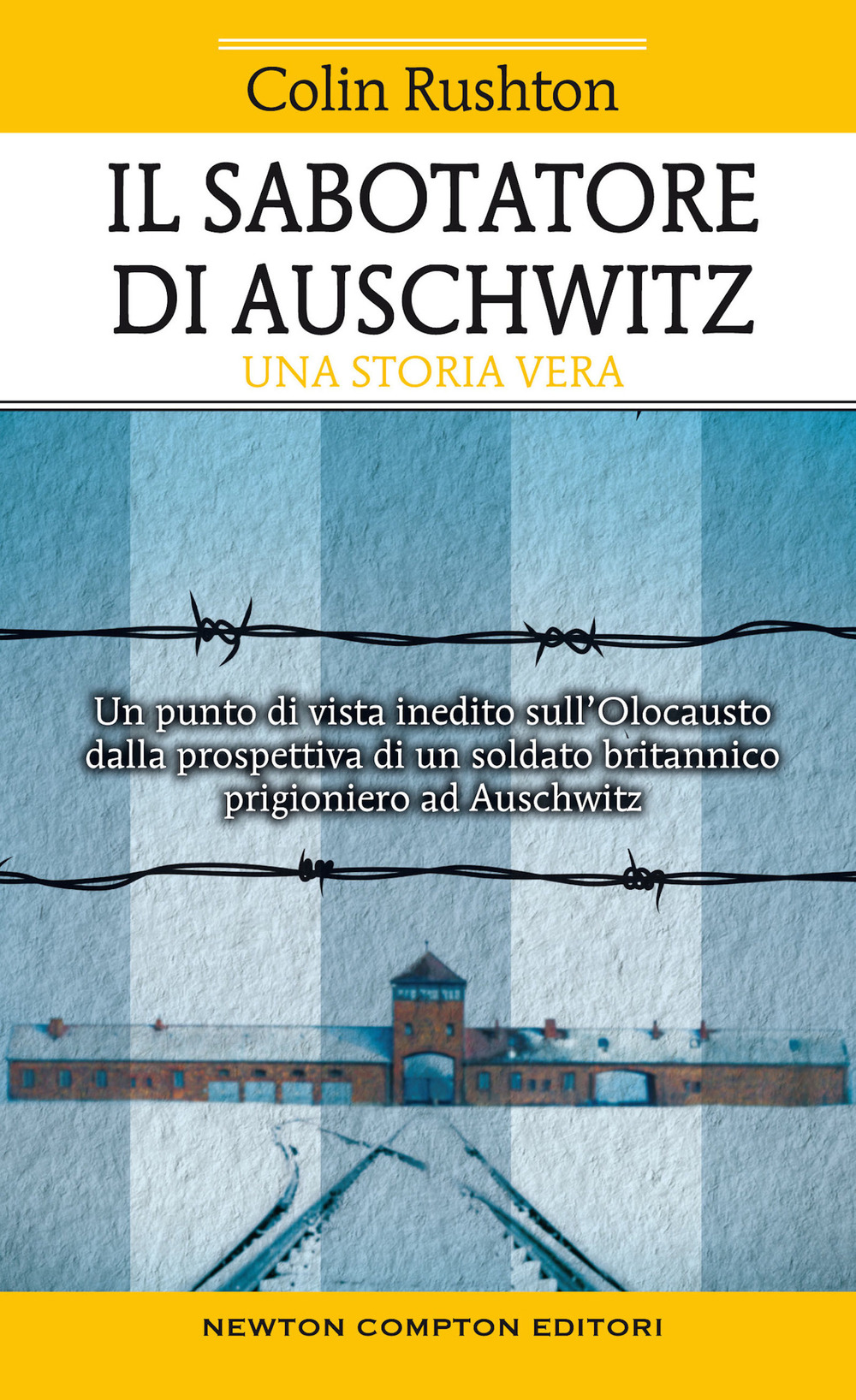 Il sabotatore di Auschwitz. Un punto di vista inedito sull'Olocausto dalla prospettiva di un soldato britannico prigioniero ad Auschwitz