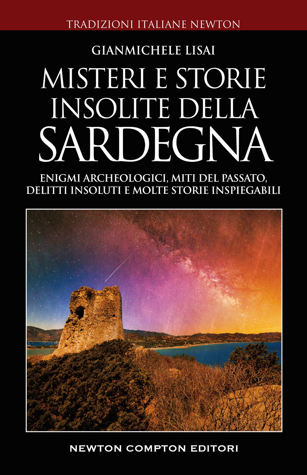 Misteri e storie insolite della Sardegna. Enigmi archeologici, miti del passato, delitti insoluti e molte storie inspiegabili 