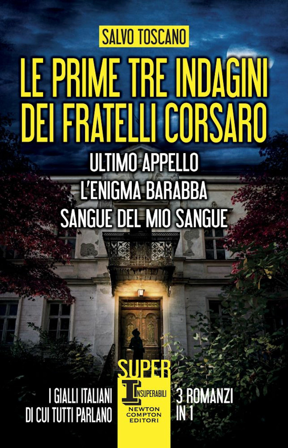 Le prime tre indagini dei fratelli Corsaro: Ultimo appello-L'enigma Barabba-Sangue del mio sangue