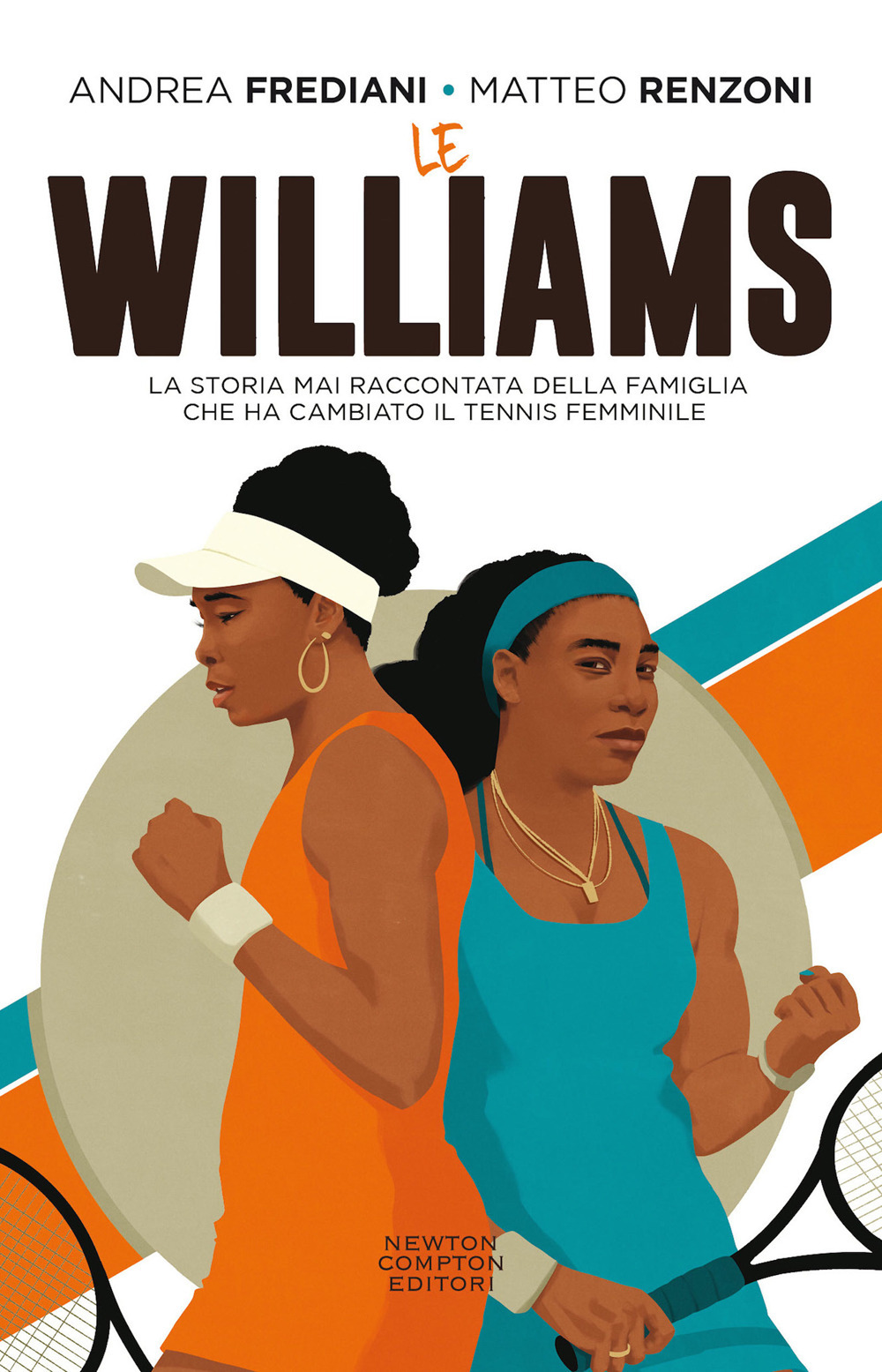 Le Williams. La storia mai raccontata della famiglia che ha cambiato il tennis femminile