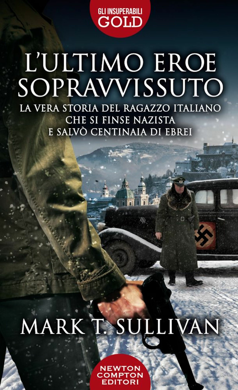 L'ultimo eroe sopravvissuto. La vera storia del ragazzo italiano che si finse nazista e salvò centinaia di ebrei