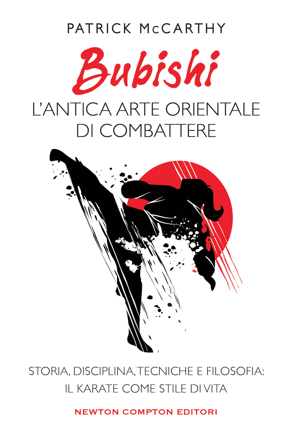 Bubishi: l'antica arte orientale di combattere. Storia, disciplina, tecniche e filosofia: il karate come stile di vita