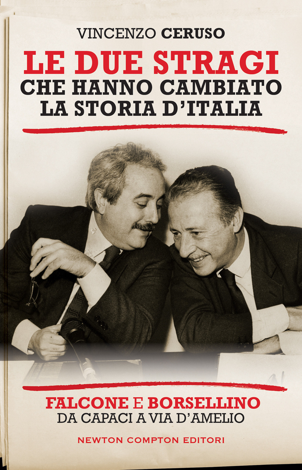 Le due stragi che hanno cambiato la storia d'Italia. Falcone e Borsellino. Da Capaci a via D'Amelio