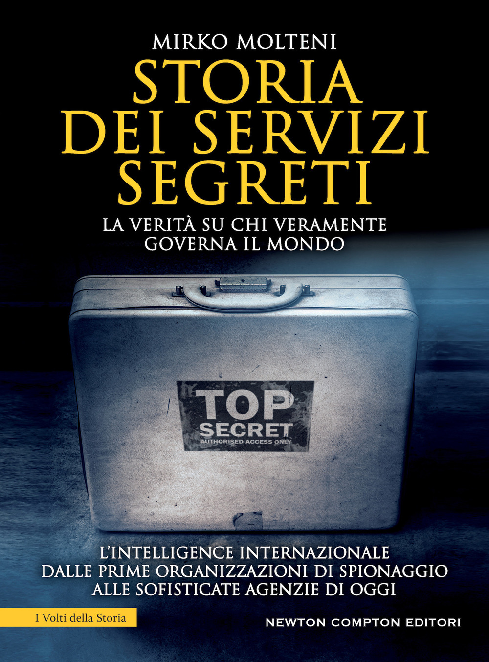 Storia dei servizi segreti. La verità su chi veramente governa il mondo