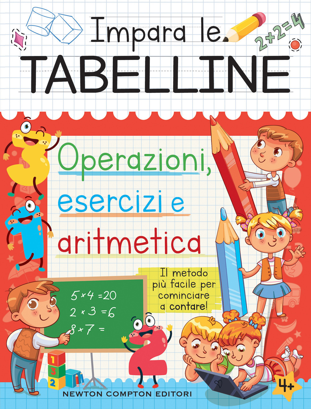 Impara le tabelline. Operazioni, esercizi e aritmetica. Il metodo più facile per cominciare a contare!