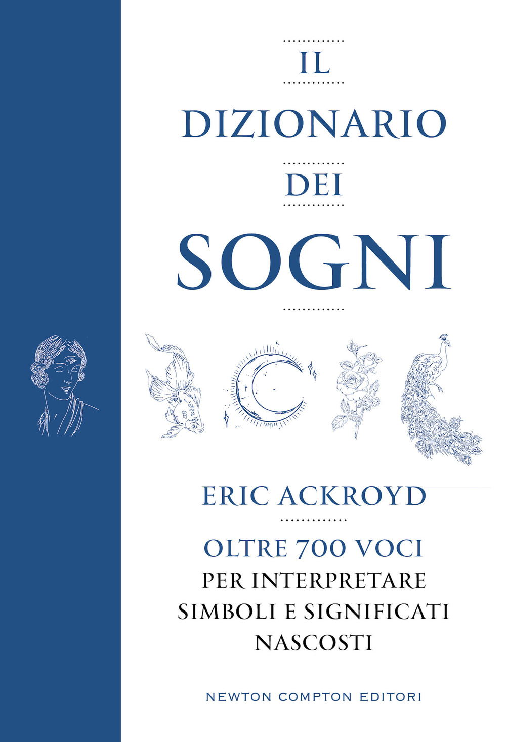 Il dizionario dei sogni. Oltre 700 voci per interpretare simboli e significati nascosti