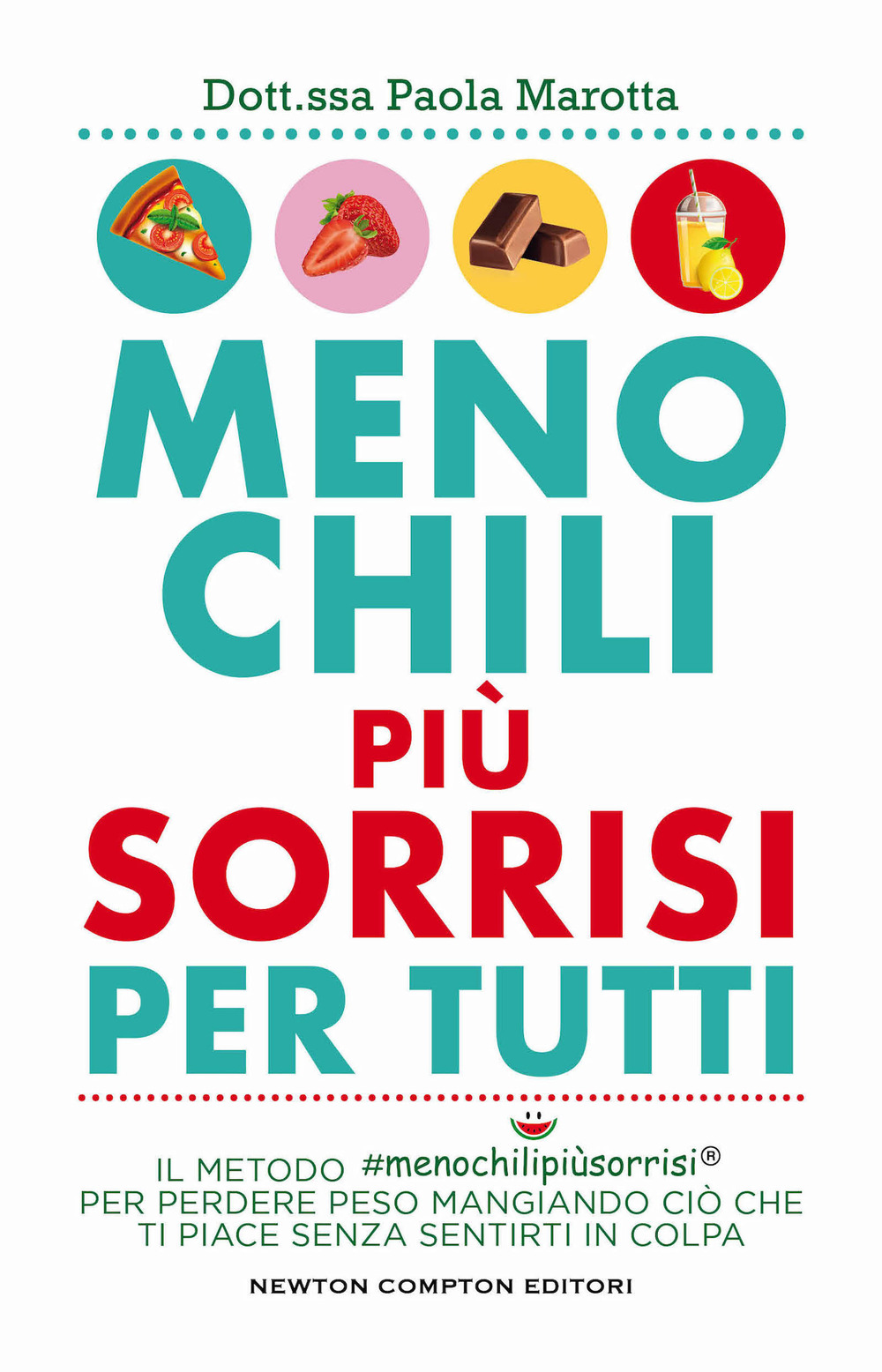 Meno chili più sorrisi per tutti. Il metodo #menochilipiùsorrisi® per perdere peso mangiando ciò che ti piace senza sentirti in colpa