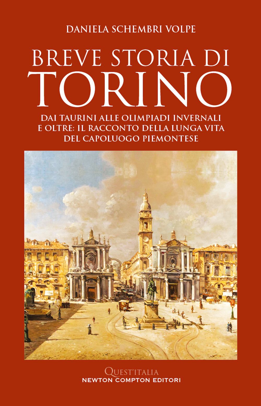 Breve storia di Torino. Dai taurini alle olimpiadi invernali e oltre: il racconto della lunga vita del capoluogo piemontese