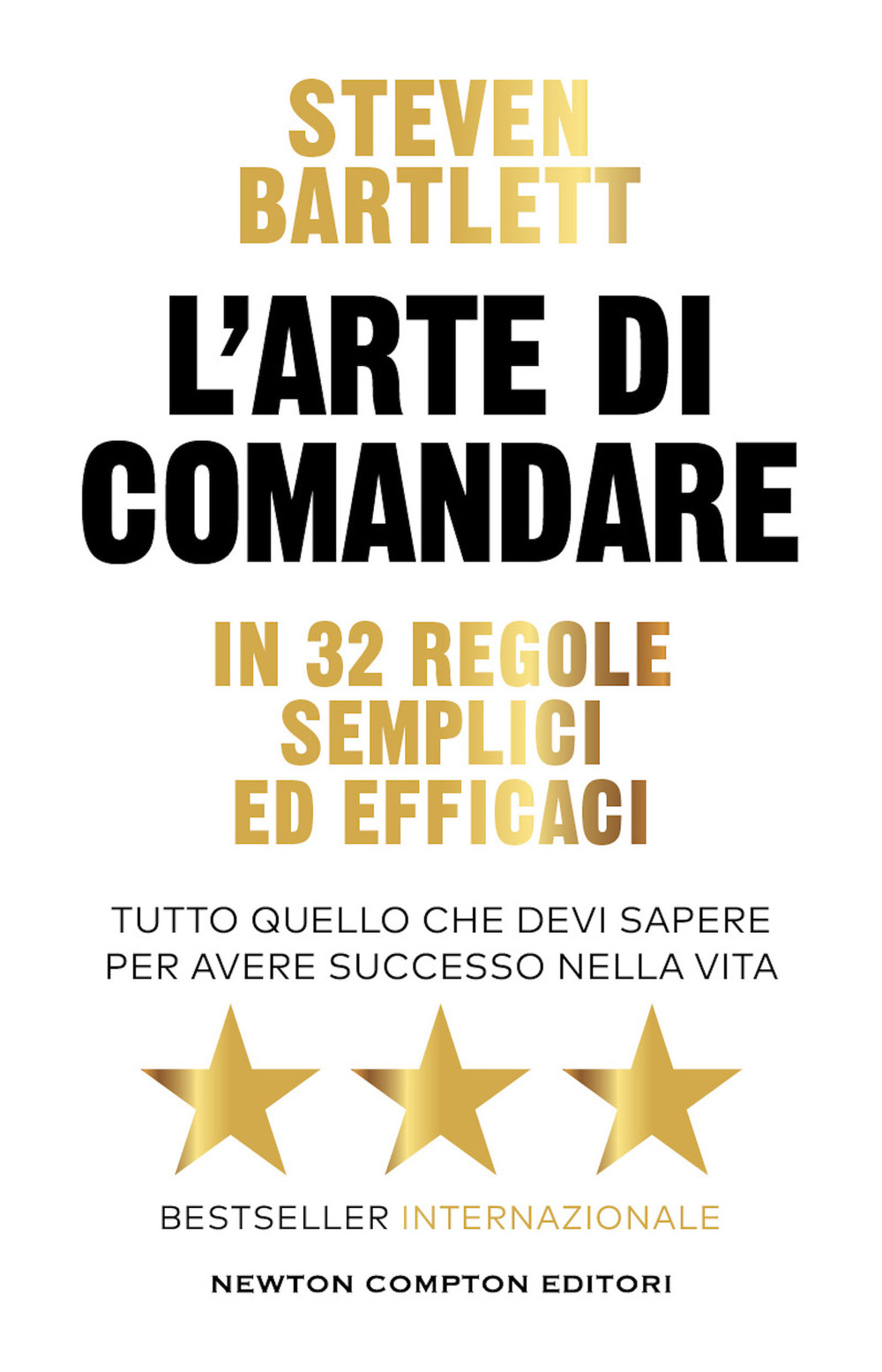 L'arte di comandare in 32 regole semplici ed efficaci. Tutto quello che devi sapere per avere successo nella vita