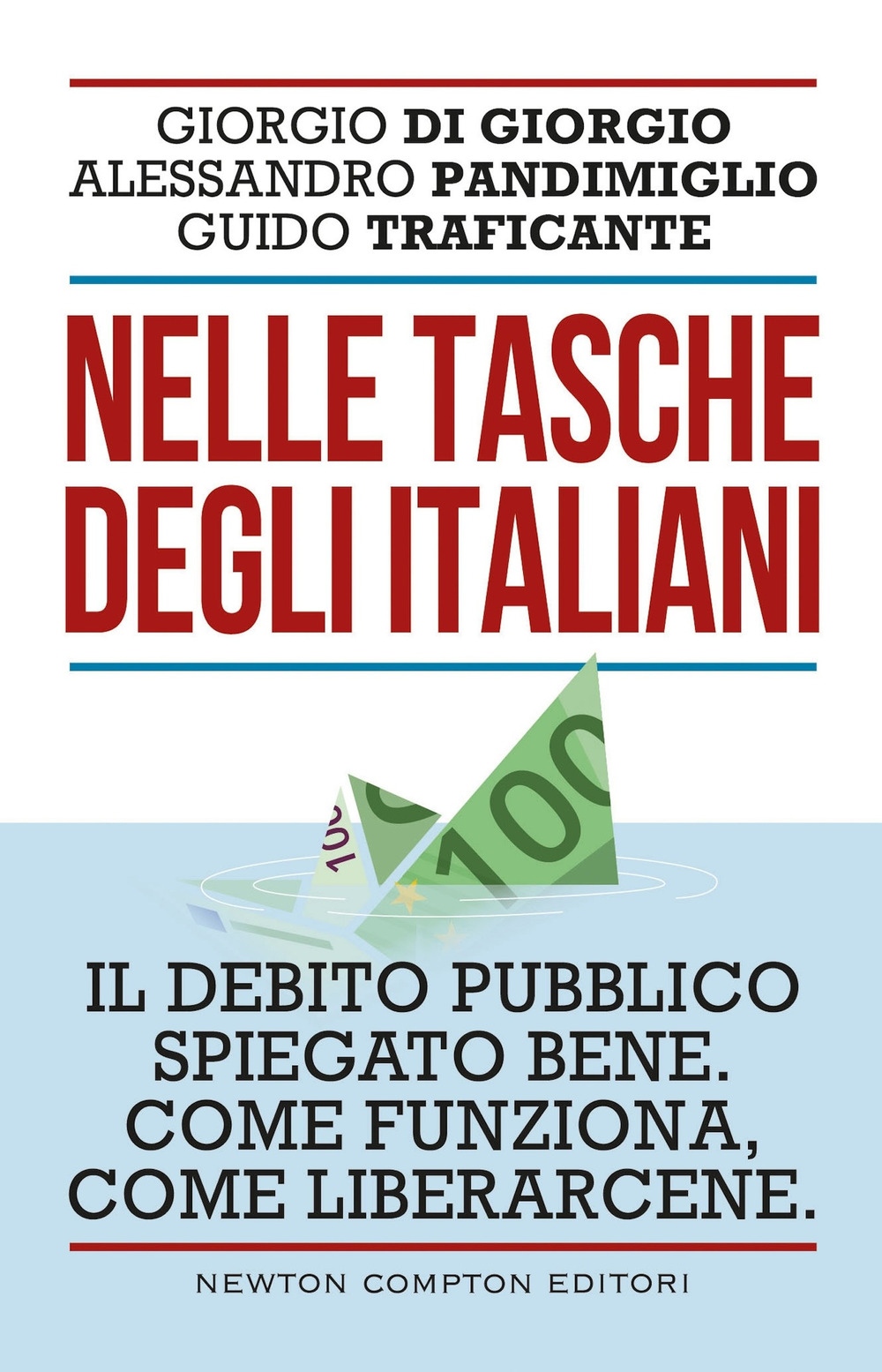 Nelle tasche degli italiani. Il debito pubblico spiegato bene. Come funziona, come liberarcene