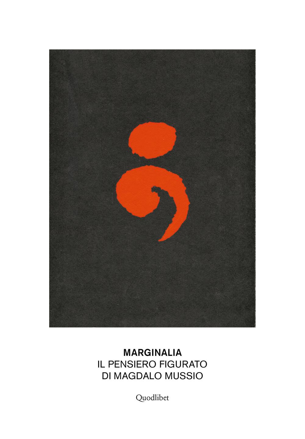 Marginalia. Il pensiero figurato di Magdalo Mussio. Ediz. illustrata