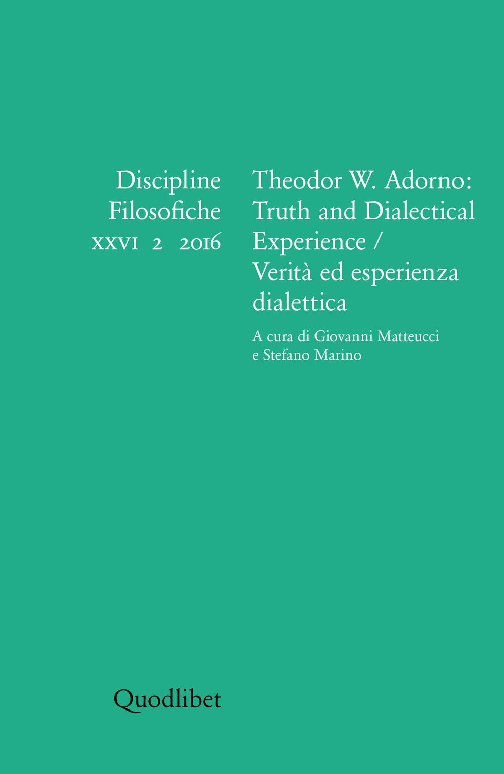 Discipline filosofiche (2016). Ediz. multilingue. Vol. 2: Theodor W. Adorno: truth and dialectical experience-Verità ed esperienza dialettica