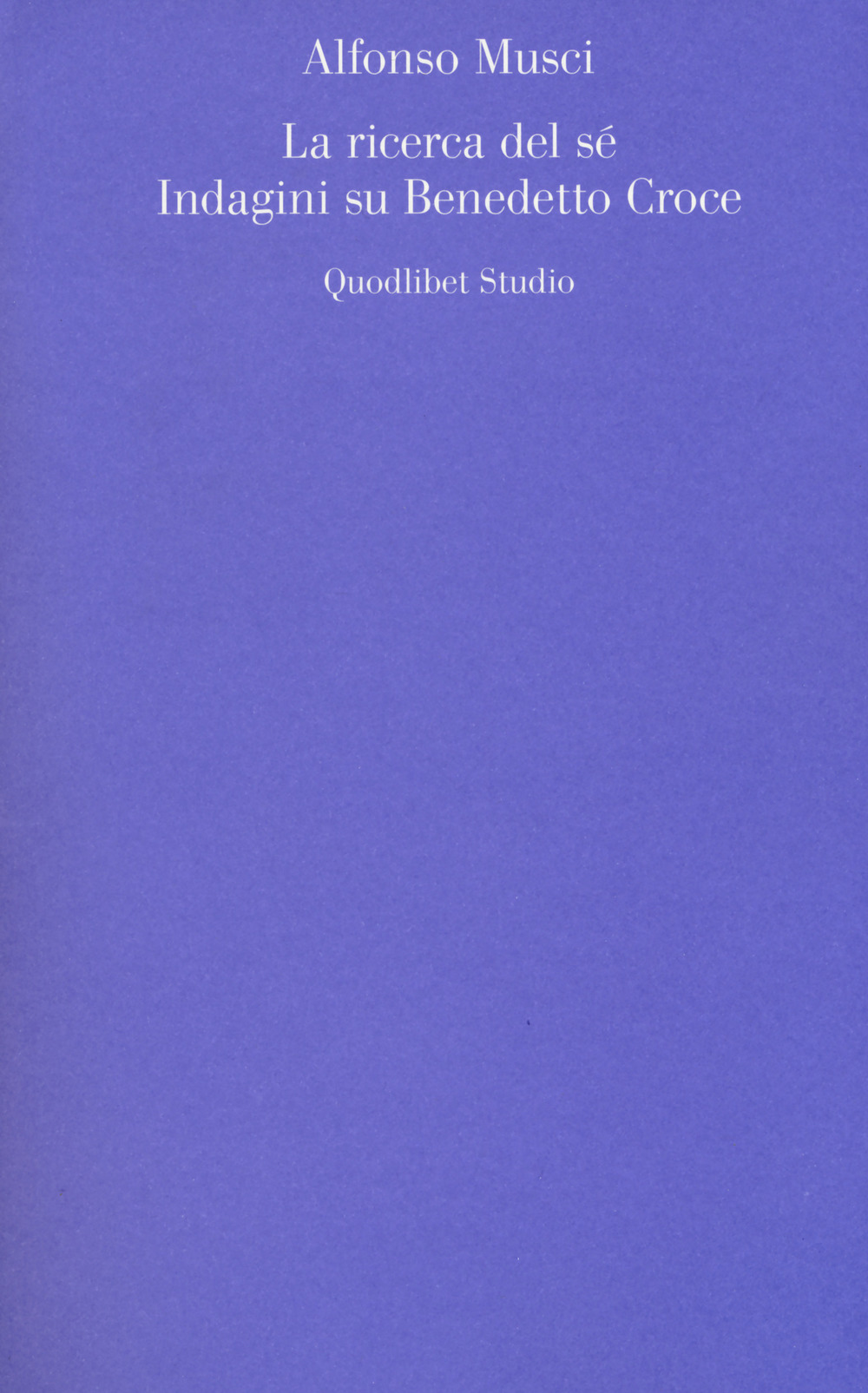 La ricerca del sé. Indagini su Benedetto Croce