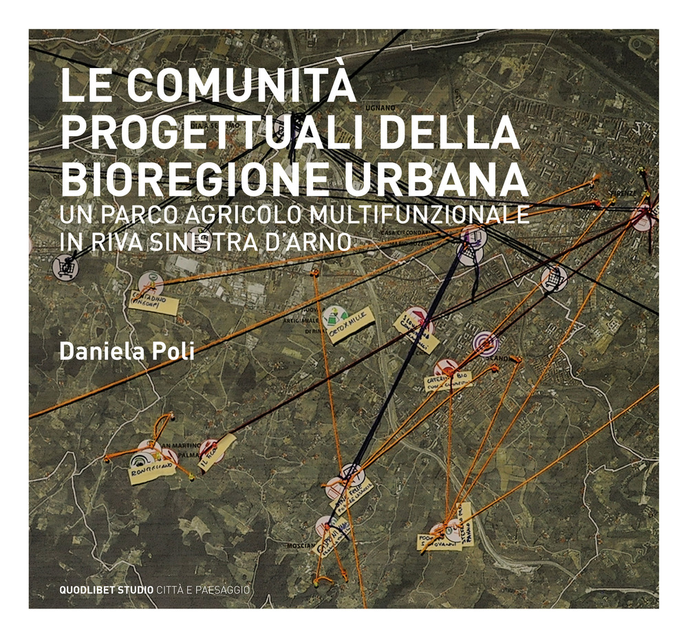 Le comunità progettuali della bioregione urbana. Un parco agricolo multifunzionale in riva sinistra d'Arno