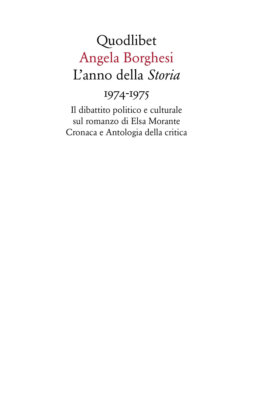 L'anno della «Storia» 1974-1975. Il dibattito politico e culturale sul romanzo di Elsa Morante. Cronaca e antologia della critica