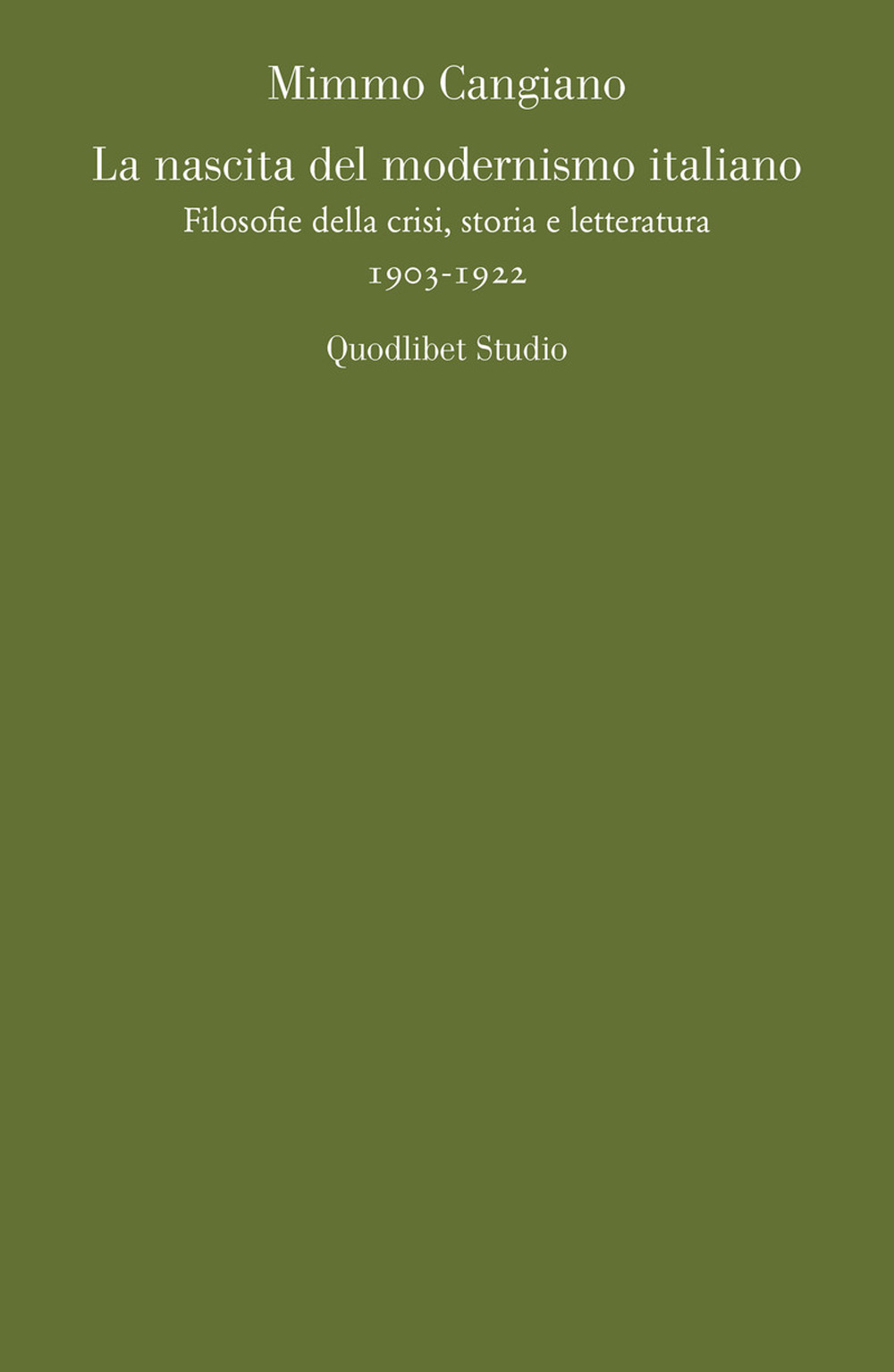 La nascita del modernismo italiano. Filosofie della crisi, storia e letteratura (1903-1922)