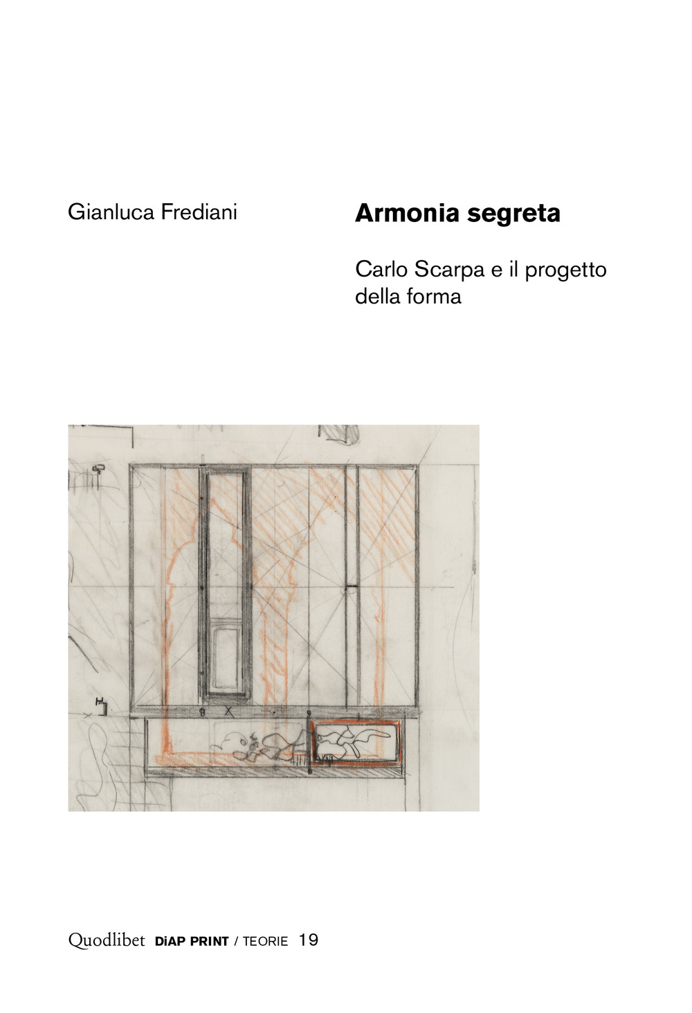 Armonia segreta. Carlo Scarpa e il progetto della forma