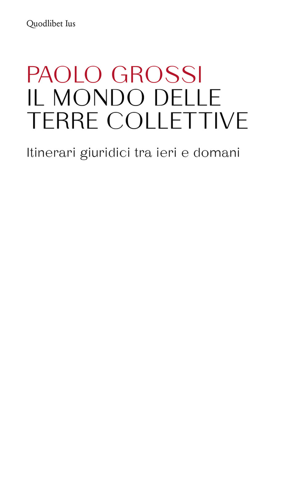 Il mondo delle terre collettive. Itinerari giuridici tra ieri e domani