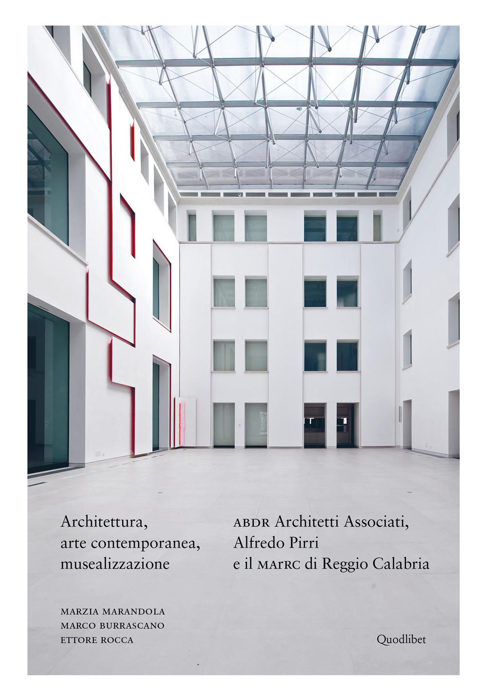 Architettura, arte contemporanea, musealizzazione. ABDR Architetti Associati, Alfredo Pirri e il MArRC di Reggio Calabria. Ediz. illustrata