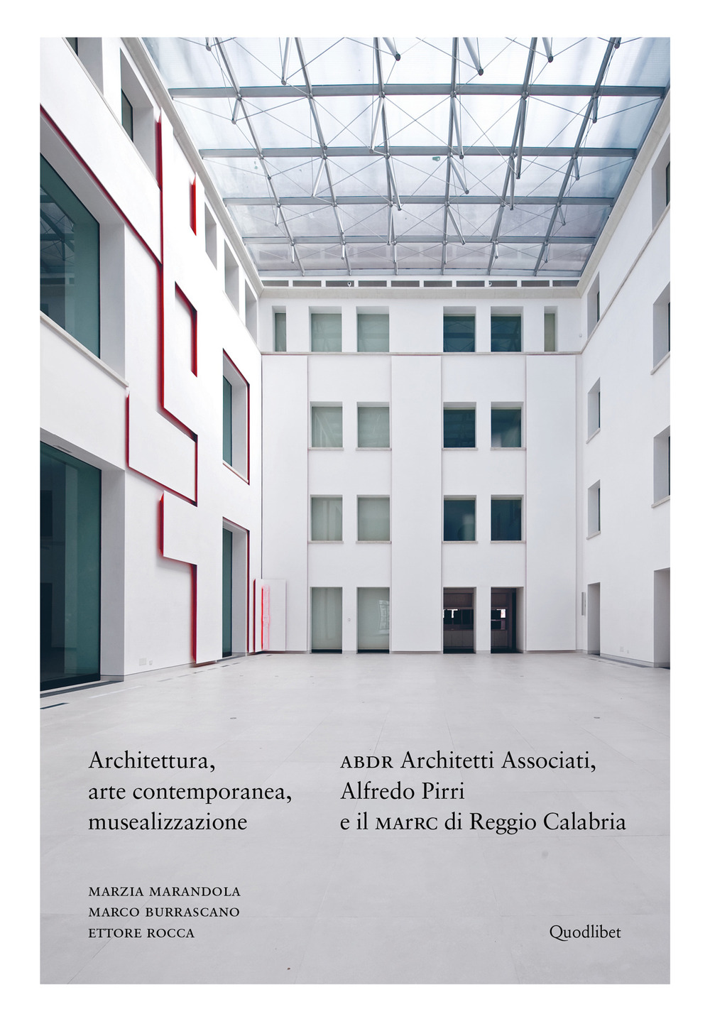 Architettura, arte contemporanea, musealizzazione. ABDR Architetti Associati, Alfredo Pirri e il MArRC di Reggio Calabria. Ediz. a colori