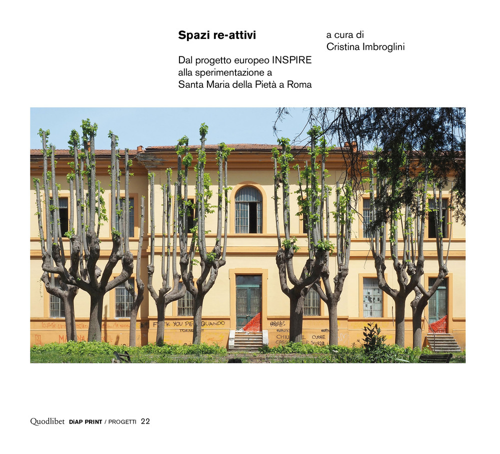 SPAZI RE-ATTIVI. DAL PROGETTO EUROPEO INSPIRE ALLA SPERIMENTAZIONE A SANTA MARIA DELLA PIETÀ A ROMA - 9788822904270