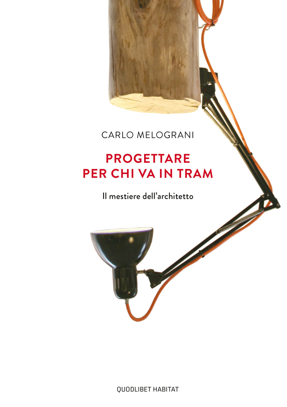 PROGETTARE PER CHI VA IN TRAM. IL MESTIERE DELL'ARCHITETTO - 9788822904713