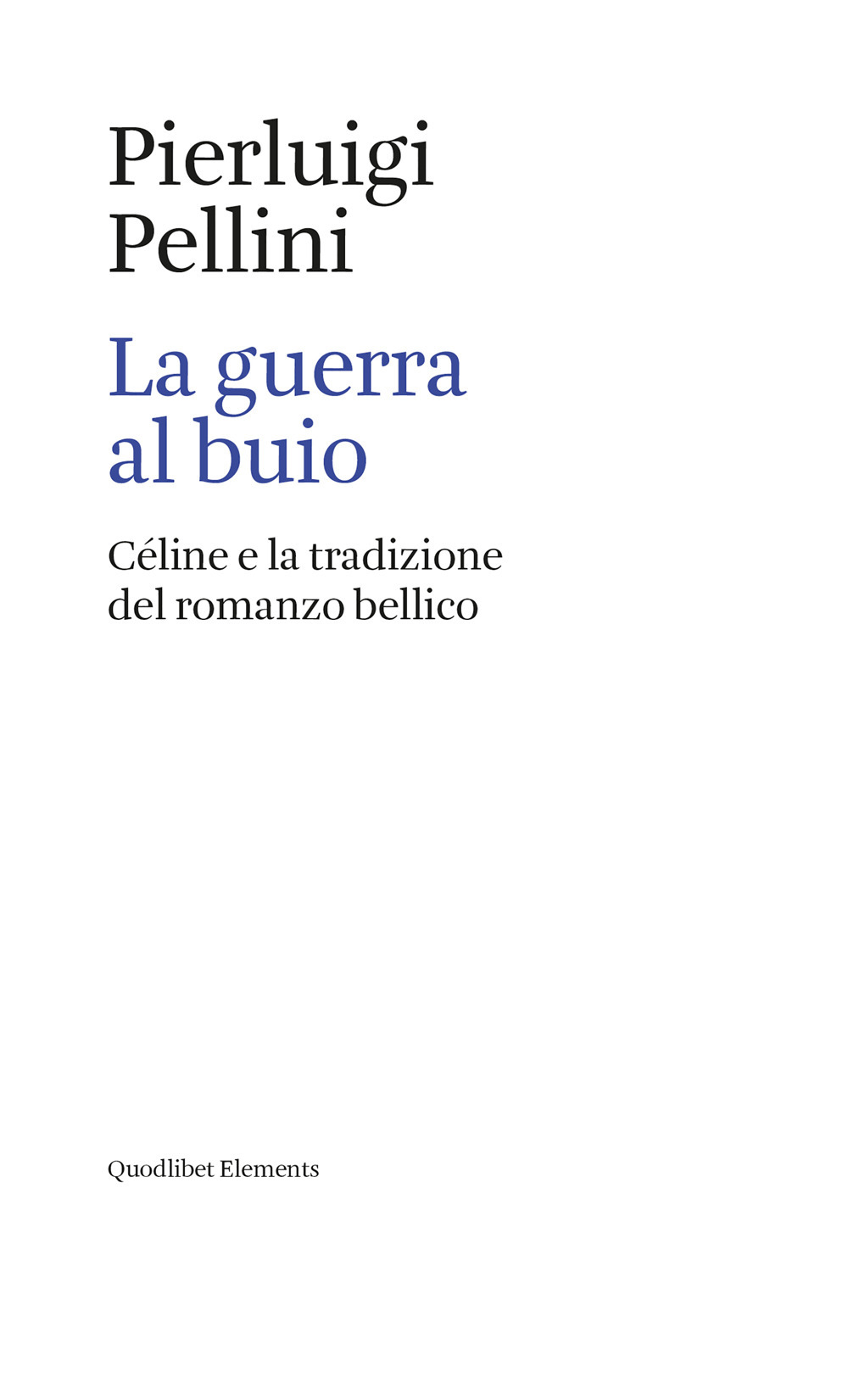 La guerra al buio. Céline e la tradizione del romanzo bellico