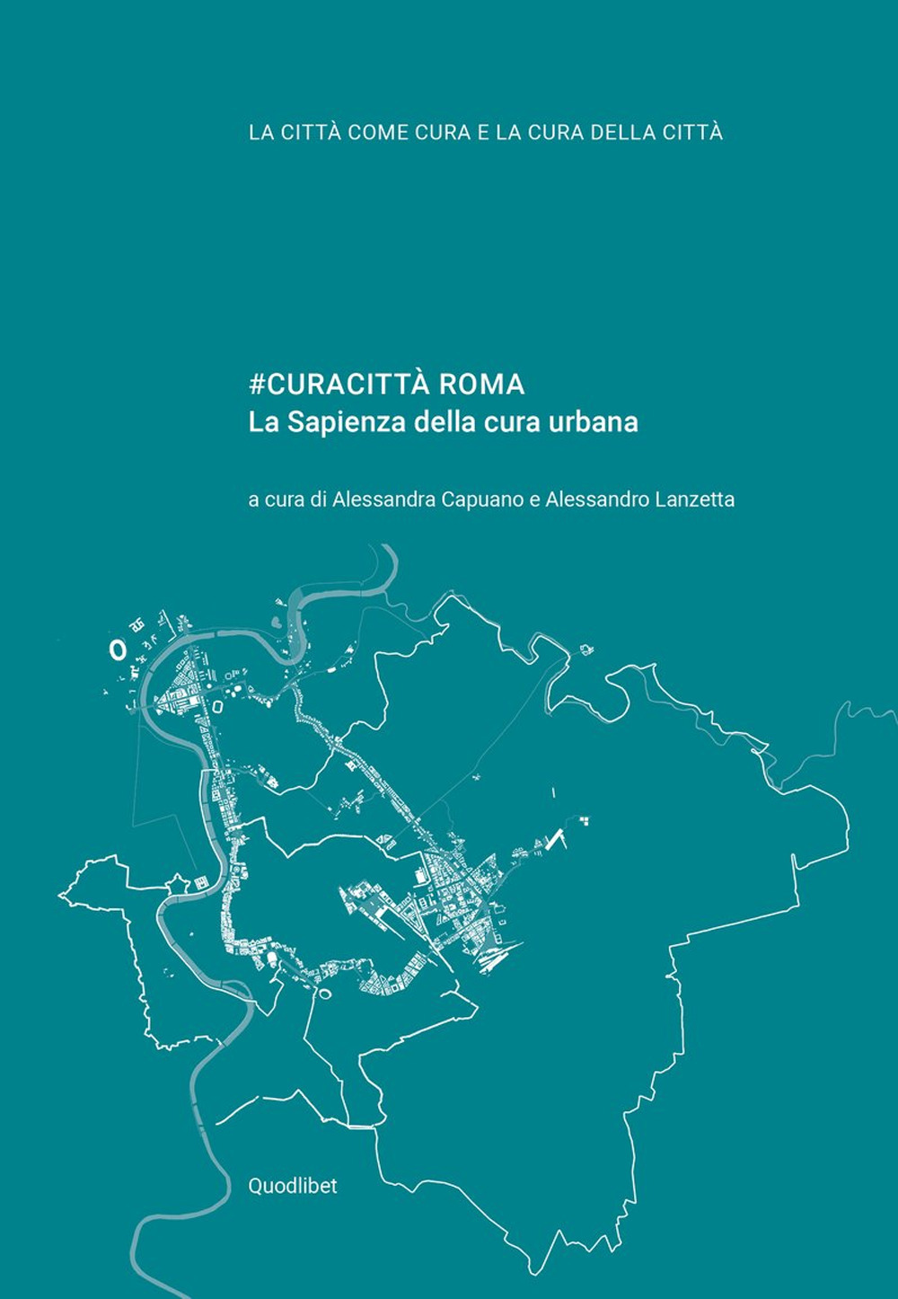 #CURACITTÀ ROMA. LA SAPIENZA DELLA CURA URBANA - 9788822905505