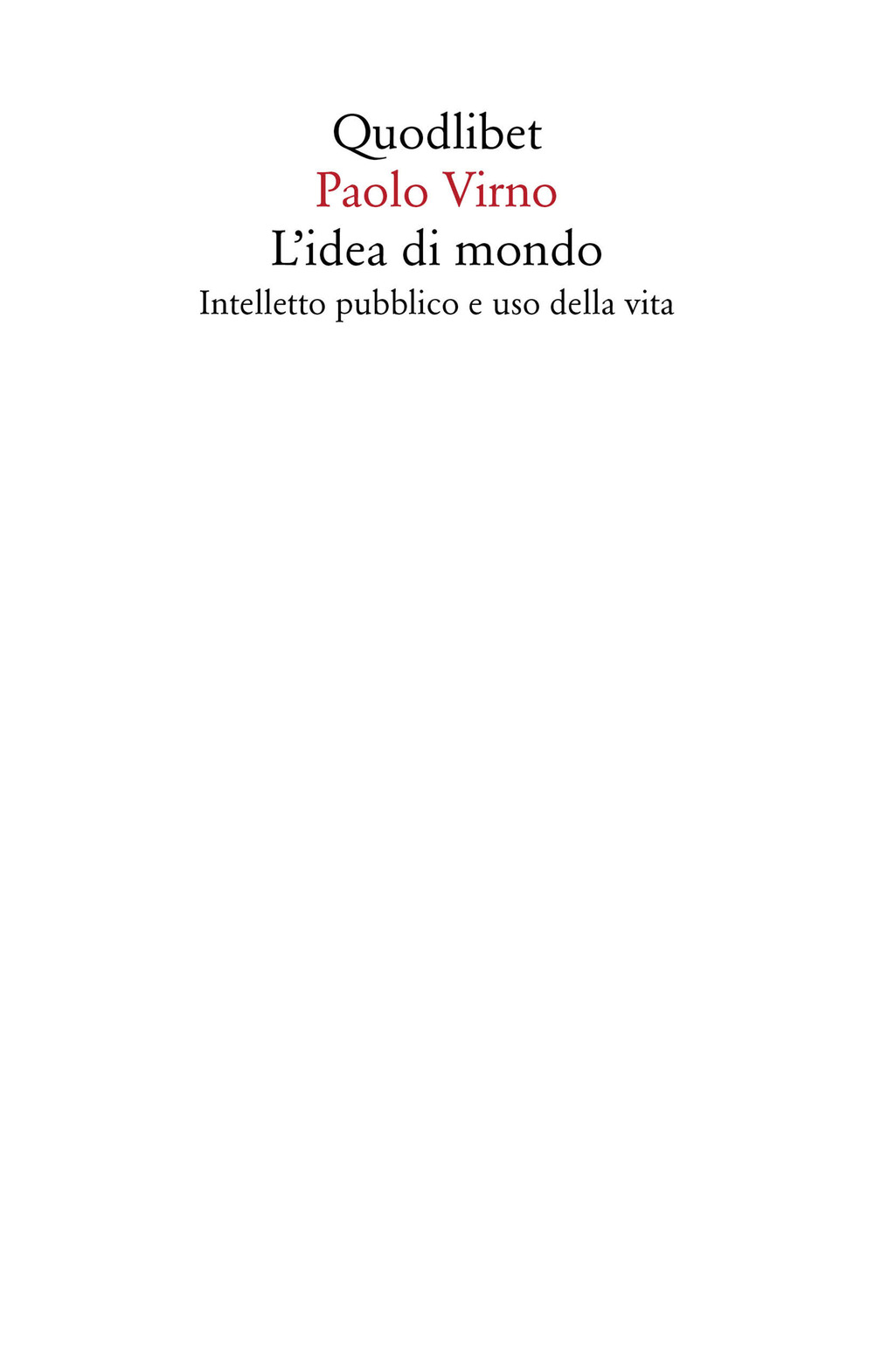 IDEA DI MONDO. INTELLETTO PUBBLICO E USO DELLA VITA (L') - 9788822905710