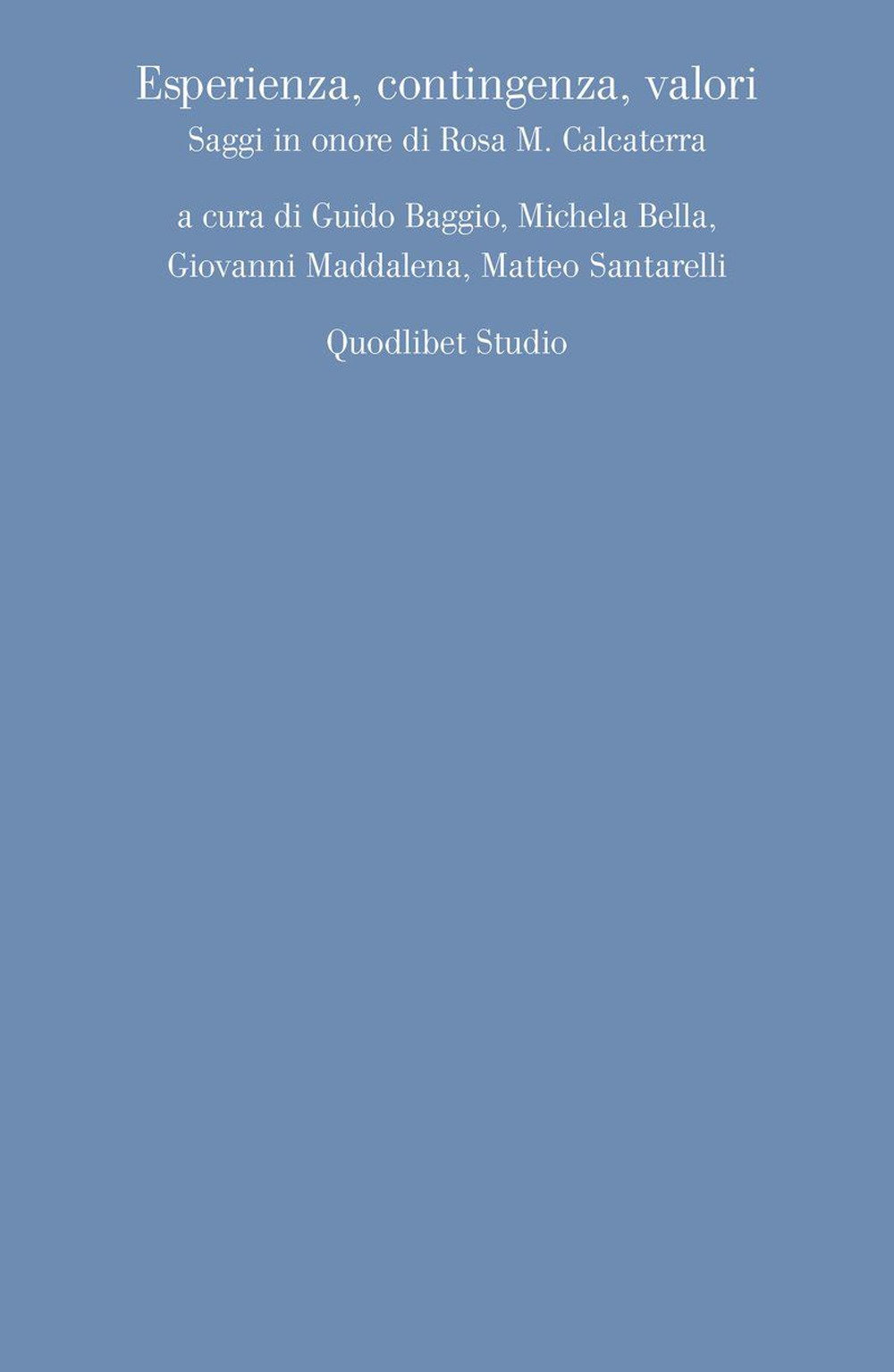 Esperienza, contingenza, valori. Saggi in onore di Rosa M. Calcaterra