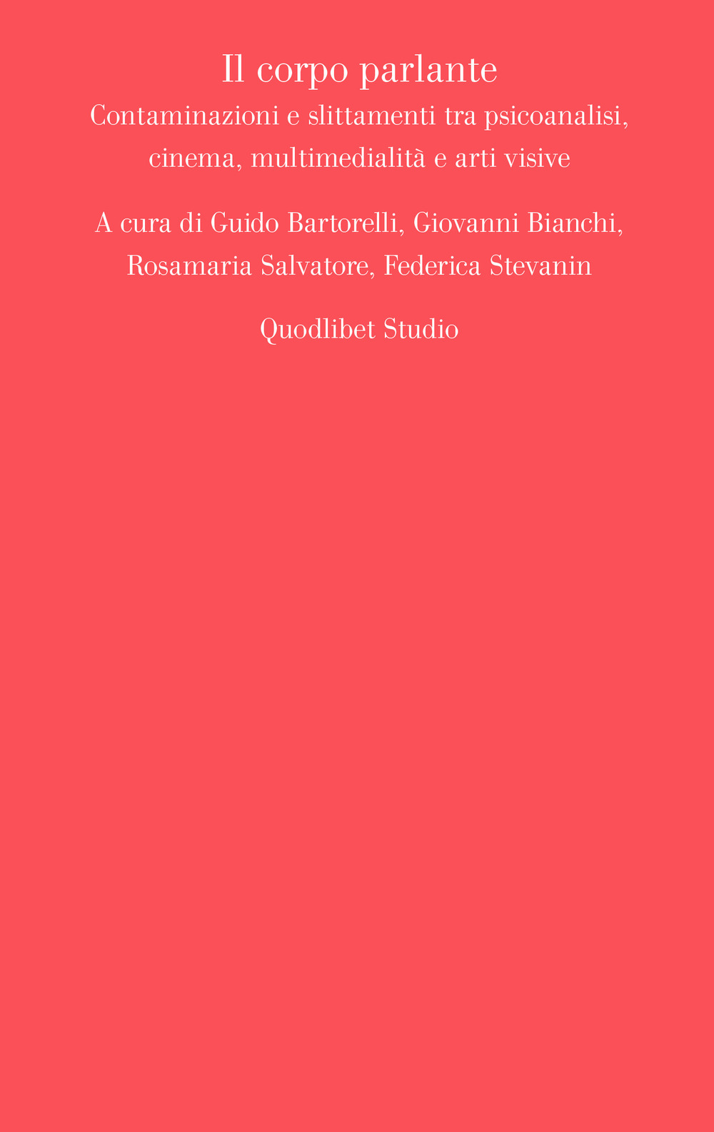 Il corpo parlante. Contaminazioni e slittamenti tra psicoanalisi, cinema, multimedialità e arti visive