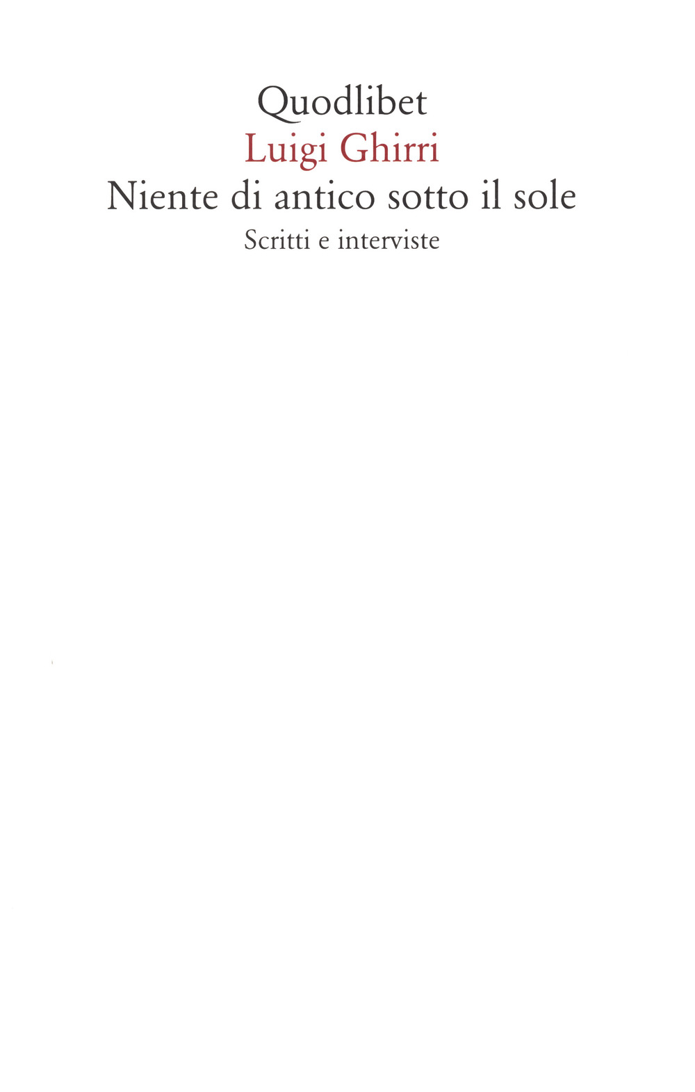 NIENTE DI ANTICO SOTTO IL SOLE. SCRITTI E INTERVISTE - 9788822906144