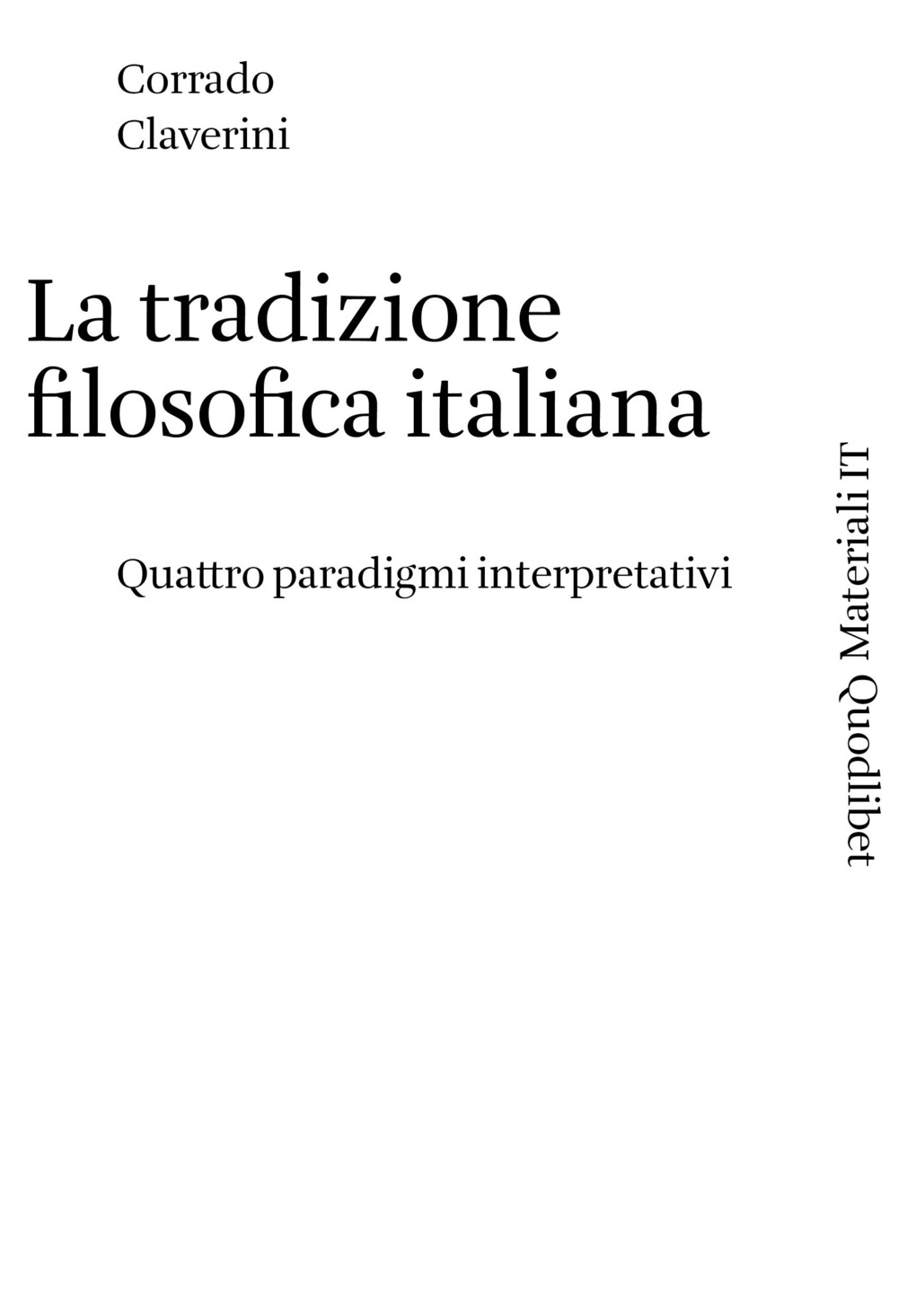 TRADIZIONE FILOSOFICA ITALIANA. QUATTRO PARADIGMI INTERPRETATIVI (LA) - Claverini Corrado - 9788822906366