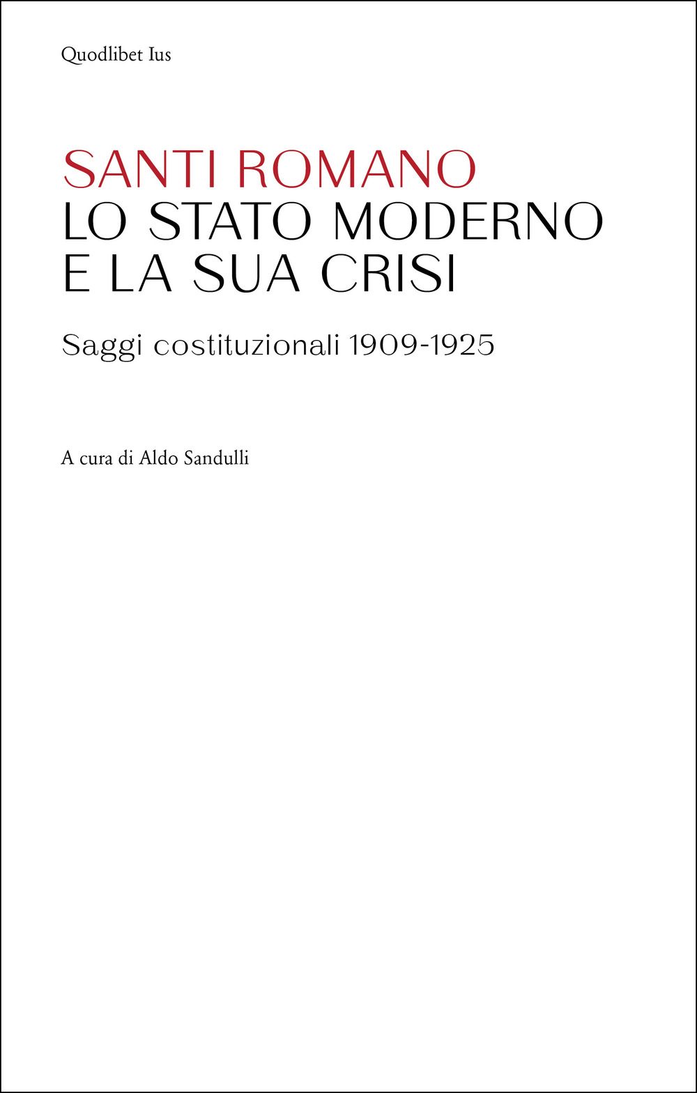 Lo Stato moderno e la sua crisi. Saggi costituzionali 1909-1925