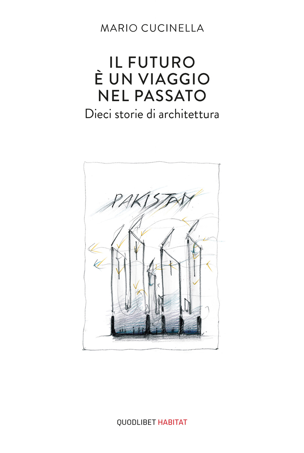 Il futuro è un viaggio nel passato. Dieci storie di architettura