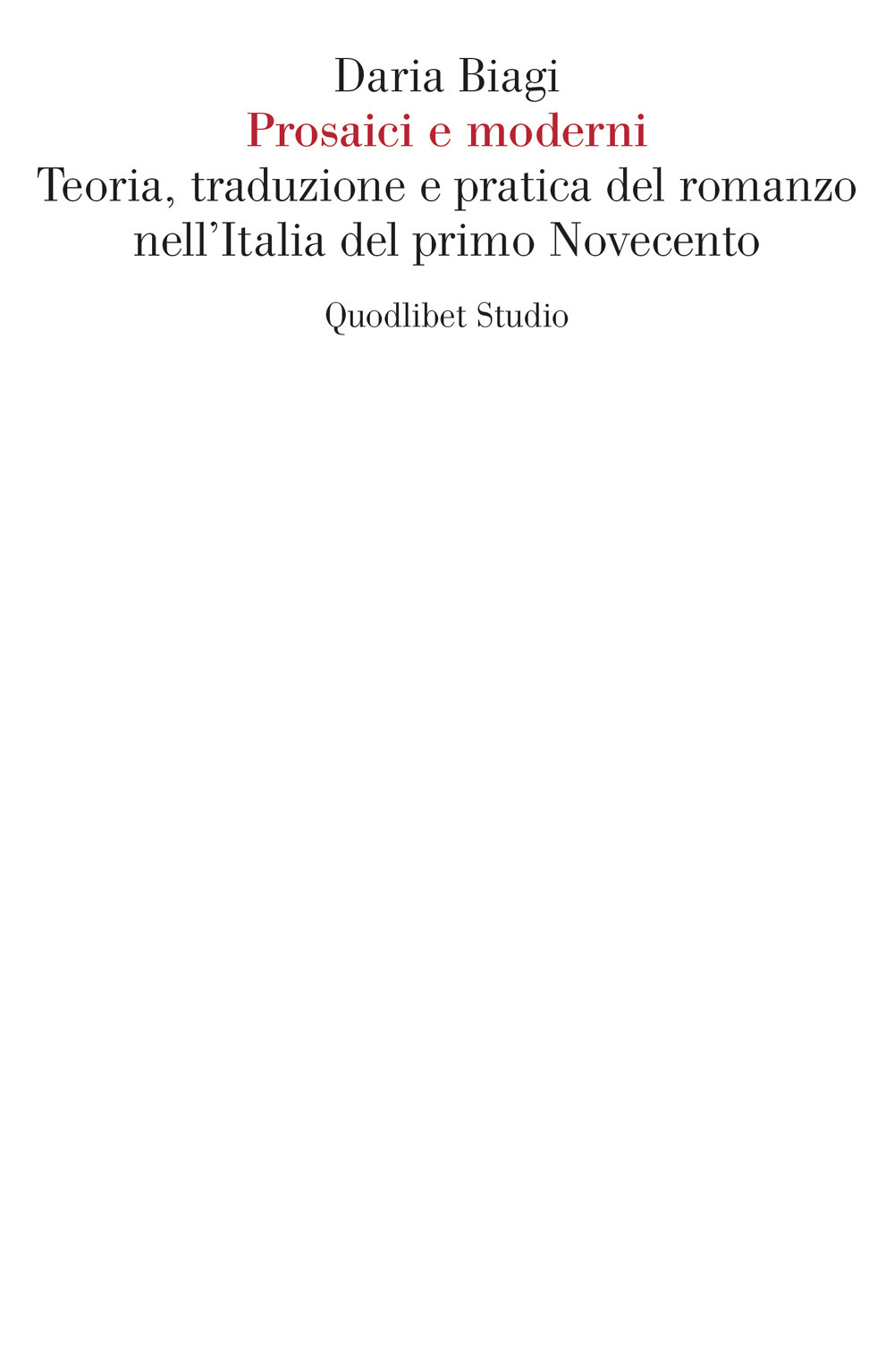 Prosaici e moderni. Teoria, traduzione e pratica del romanzo nell'Italia del primo Novecento