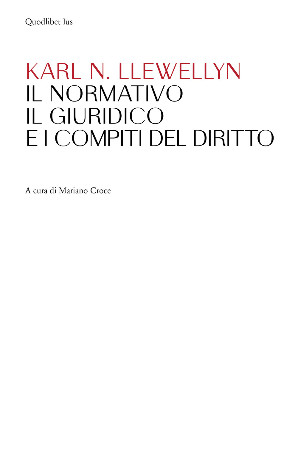 NORMATIVO, IL GIURIDICO E I COMPITI DEL DIRITTO (IL) - Llewellyn Karl N.; Croce M. (cur.) - 9788822906991