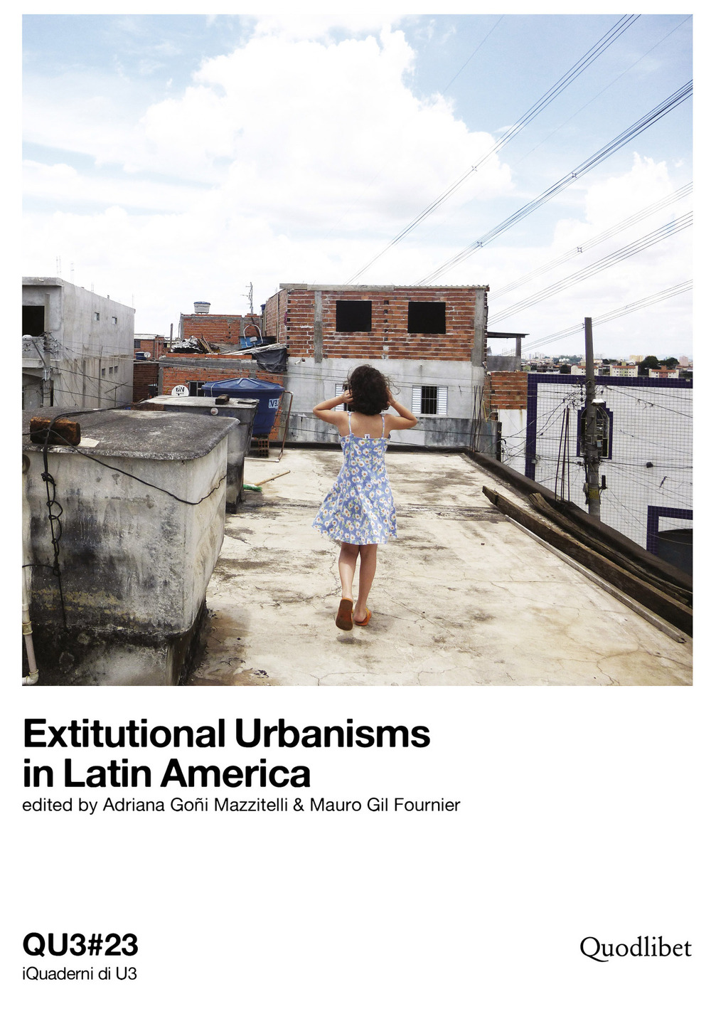 QU3. iQuaderni di U3. Ediz. italiana e inglese. Vol. 23: Extitutional urbanisms in Latin America